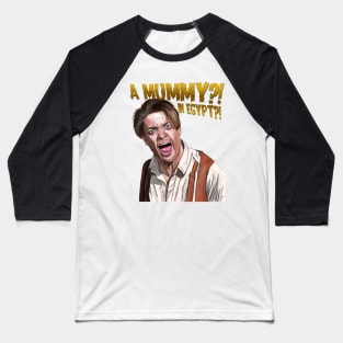 The Mummy: A MUMMY?! Baseball T-Shirt